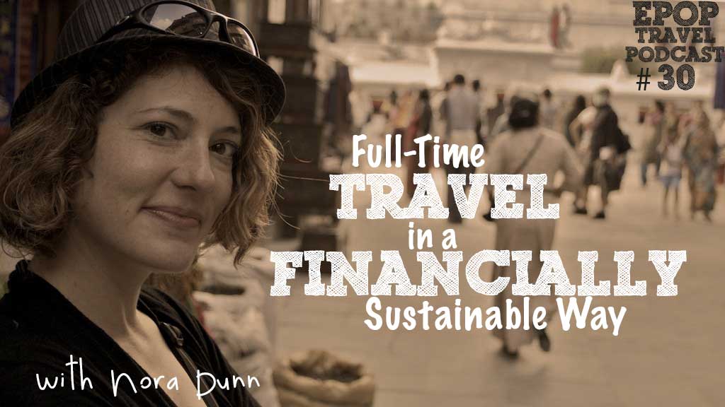 EPoP 030: Full-Time Travel in a Financially Sustainable Way with Nora Dunn