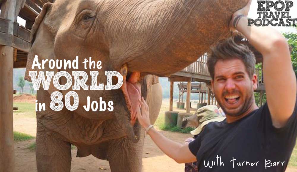 EPoP 029: Around the World in 80 Jobs With Turner Barr