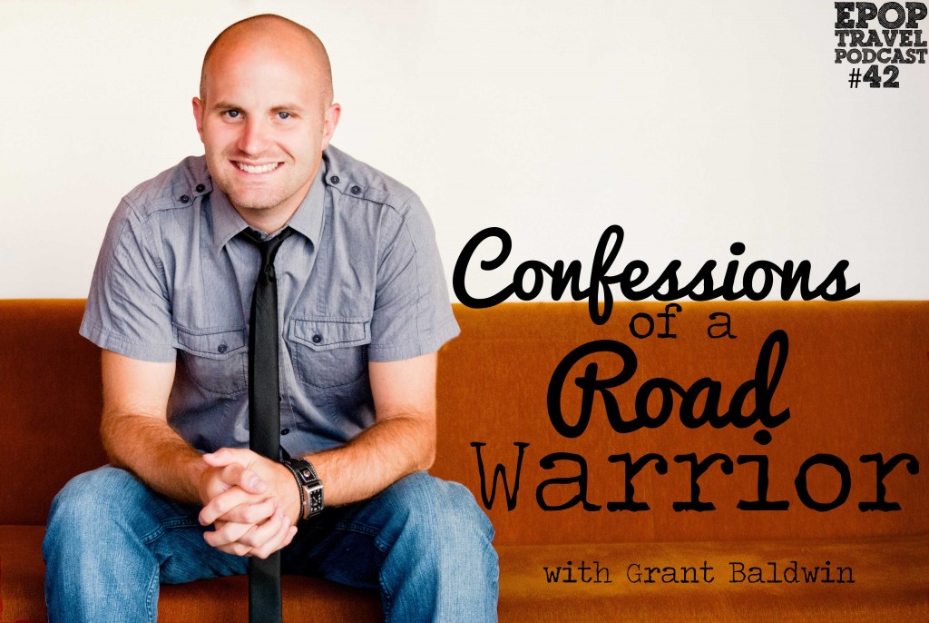 EPoP 042: Confessions of a Road Warrior with Grant Baldwin