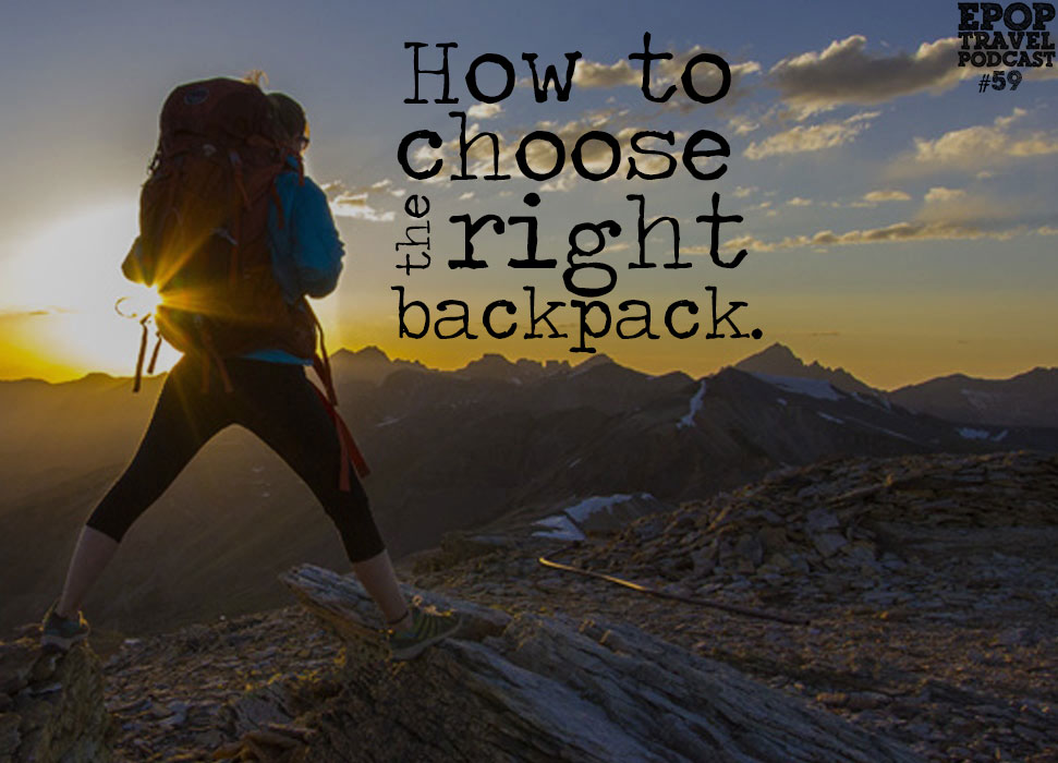 EPoP 059: How to Choose the Right Backpack