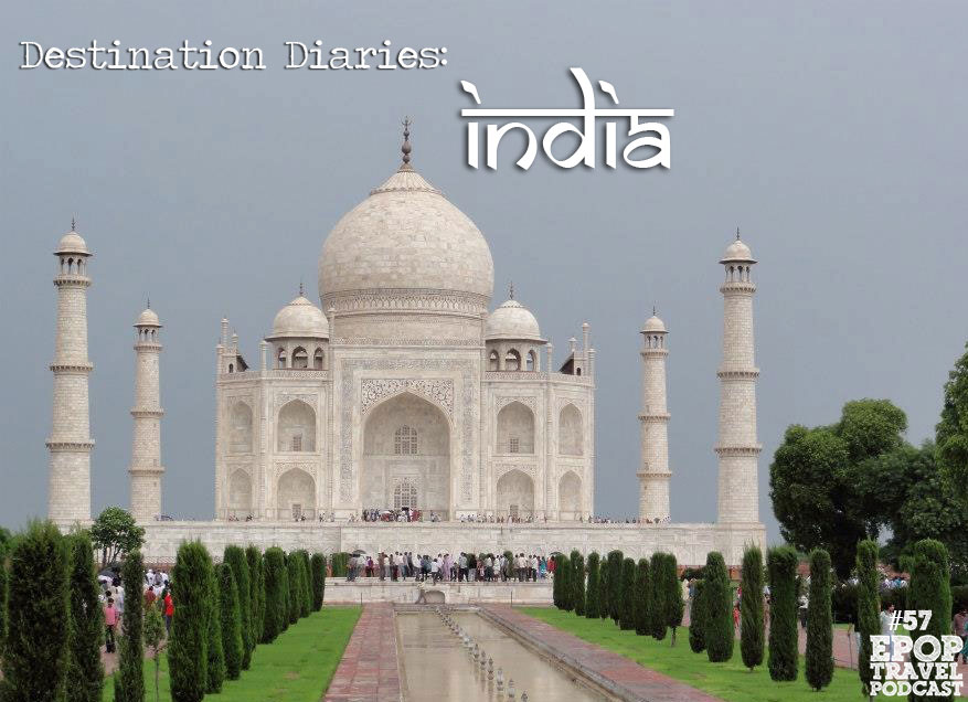 EPoP 057: Destination Diaries- India