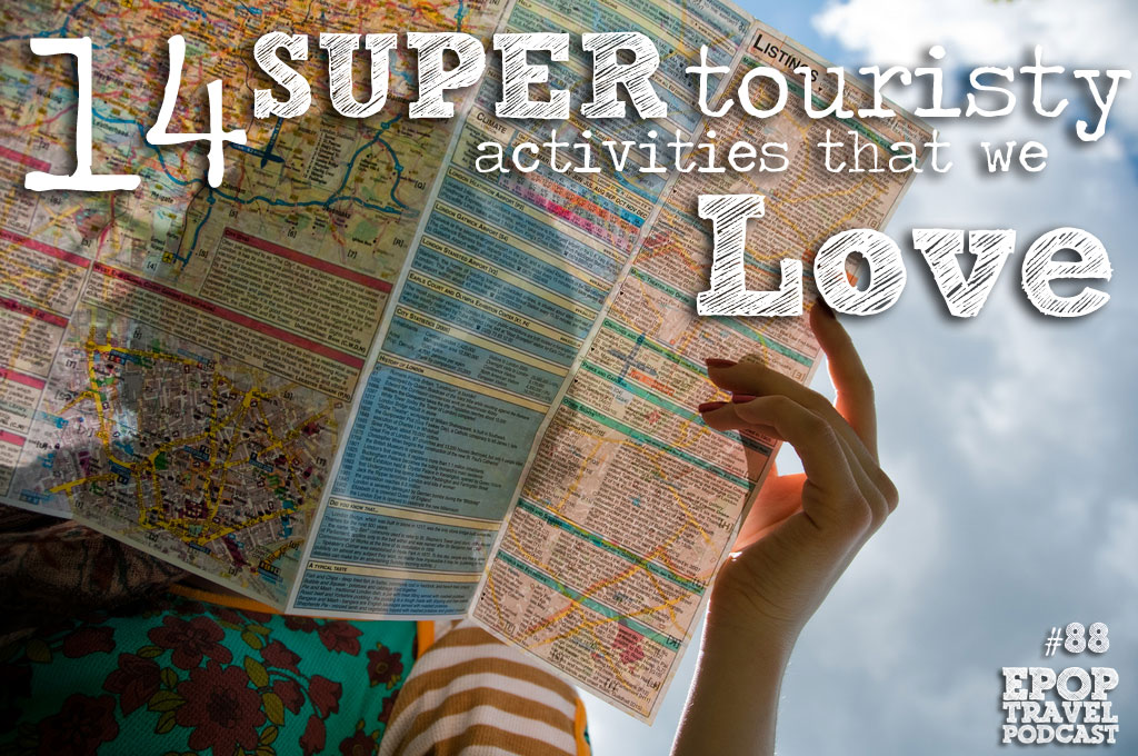 14 Super Touristy Activities That We Love