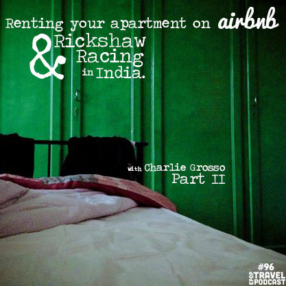 Renting Your Apartment on AirBnB & Rickshaw Racing in India