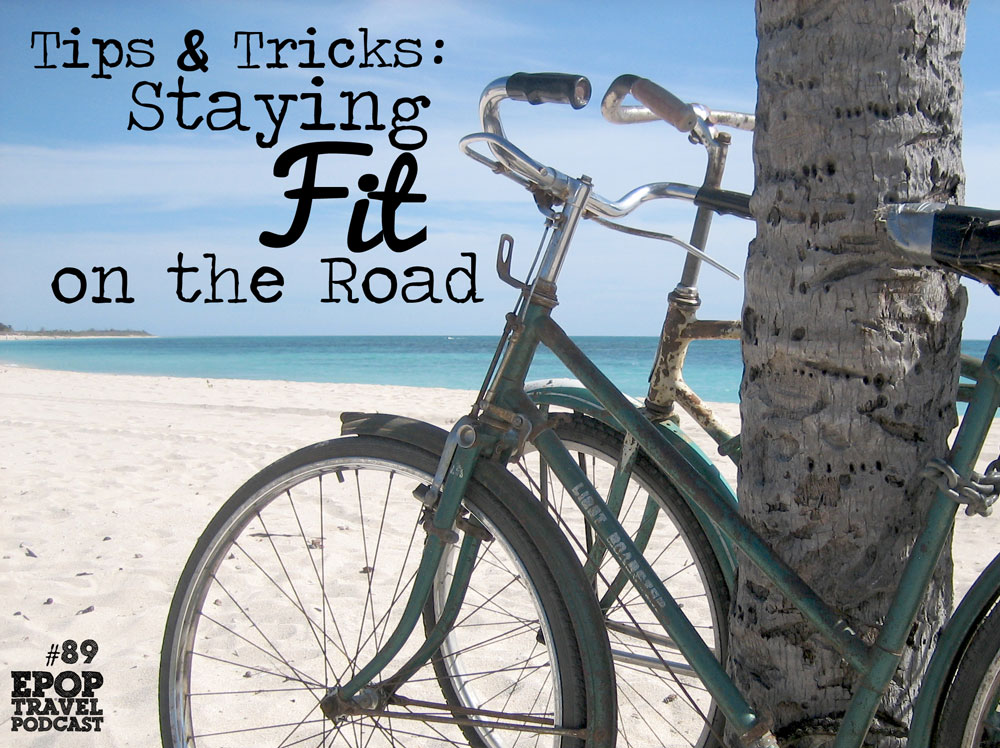 Tips & Tricks: Staying Fit on the Road