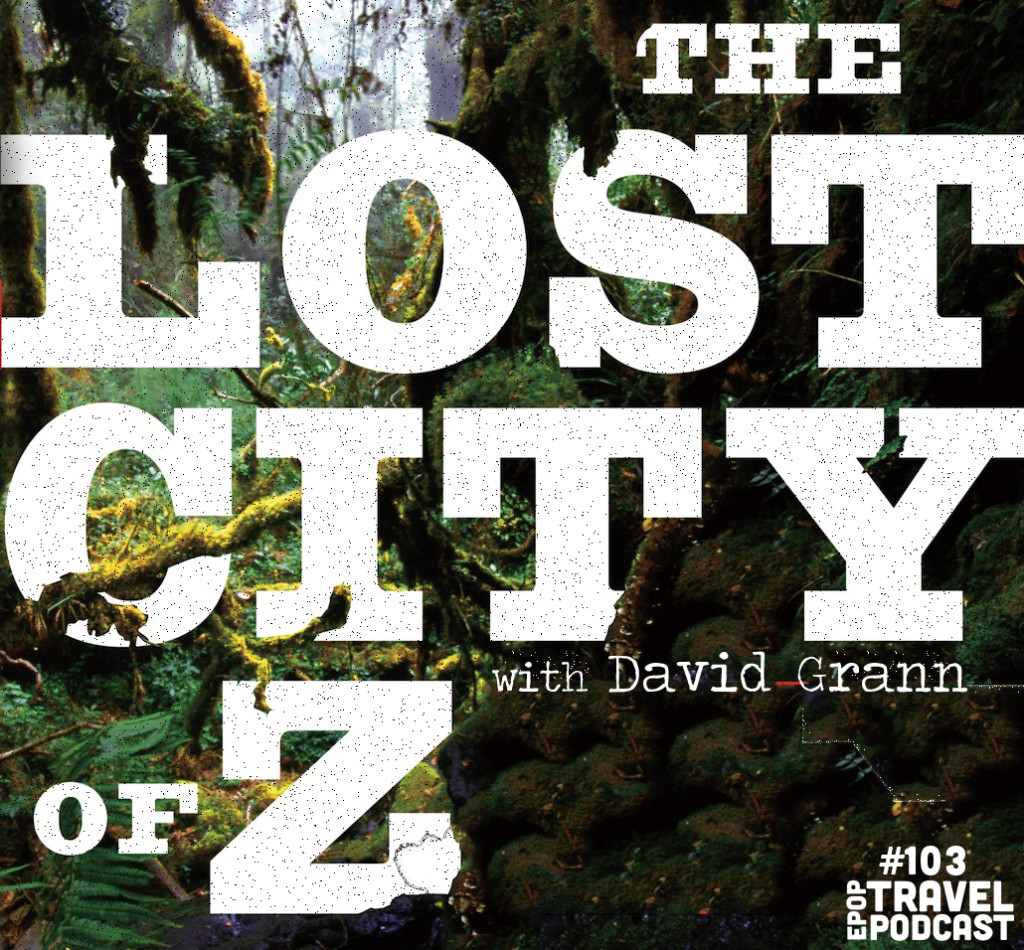 The Lost City of Z with David Grann