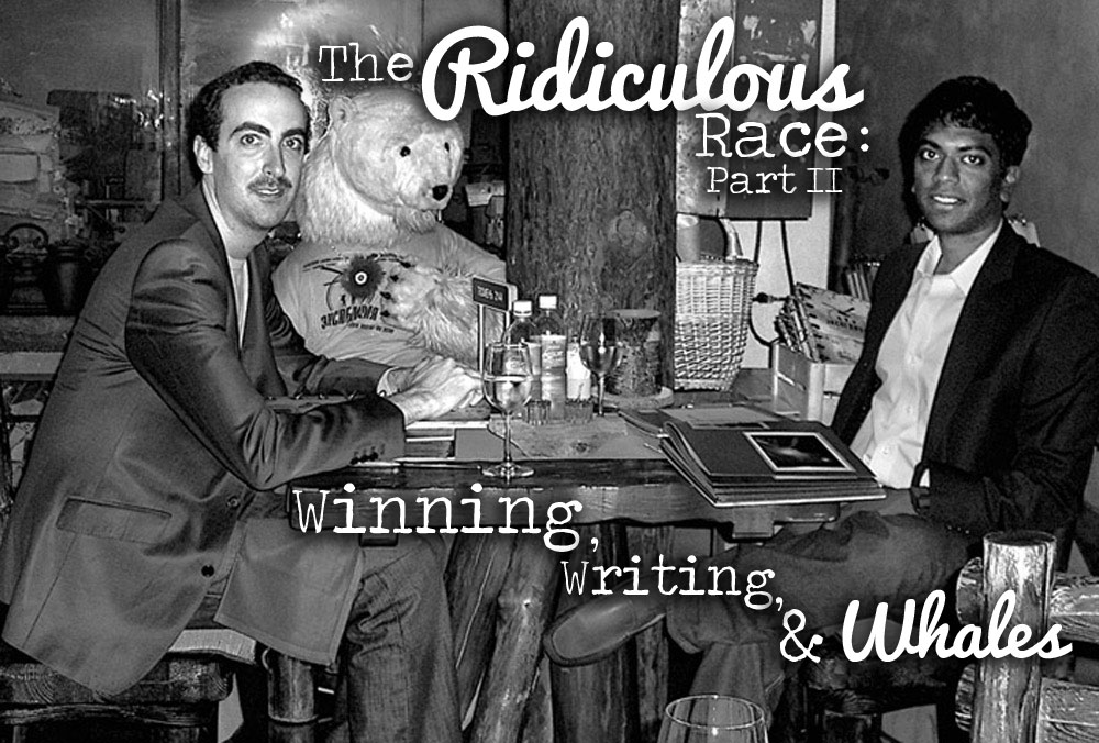 The Ridiculous Race, Part II: Winning, Writing, and Whales