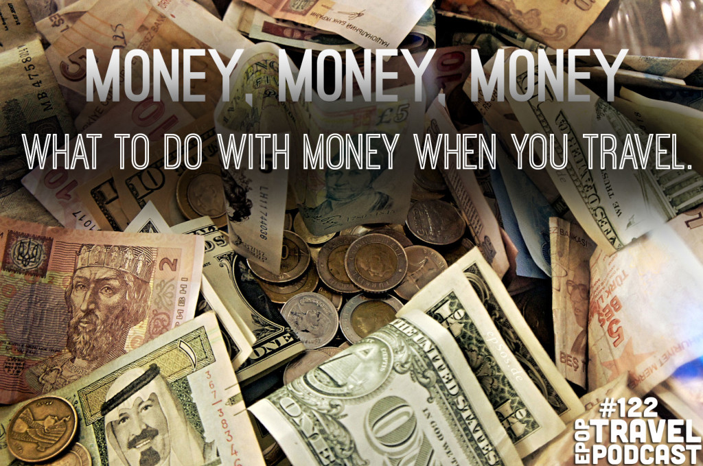Money, Money, Money…When Traveling!