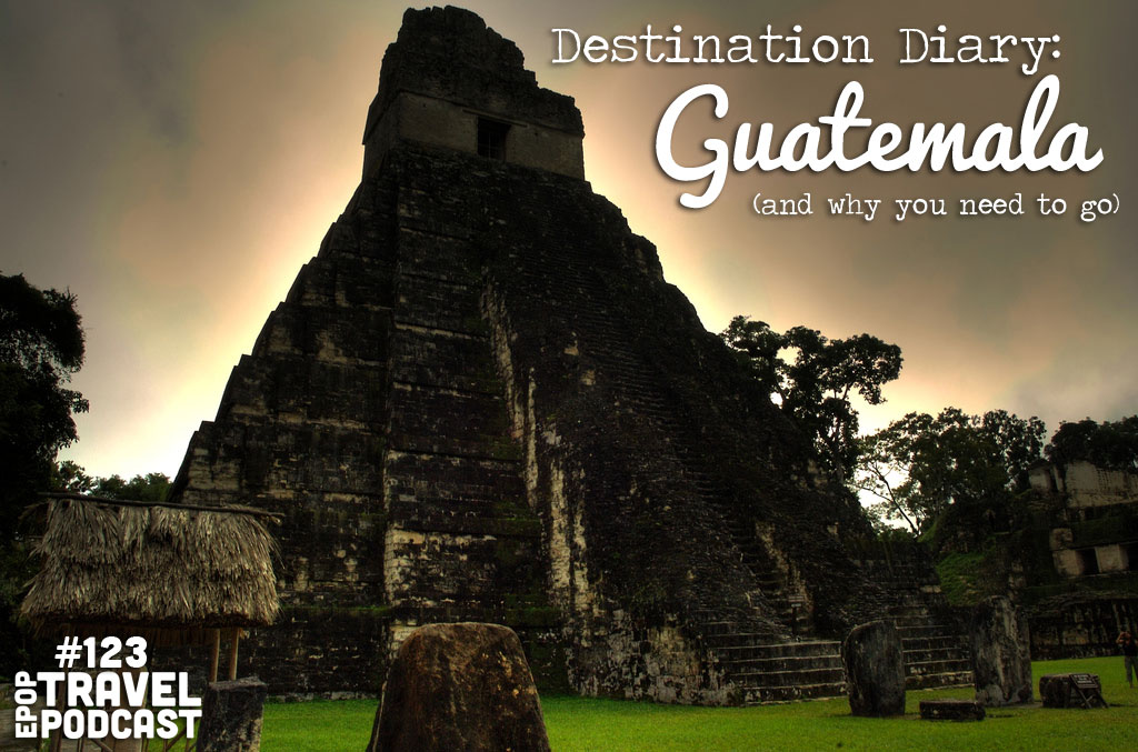 Destination Diary: Guatemala