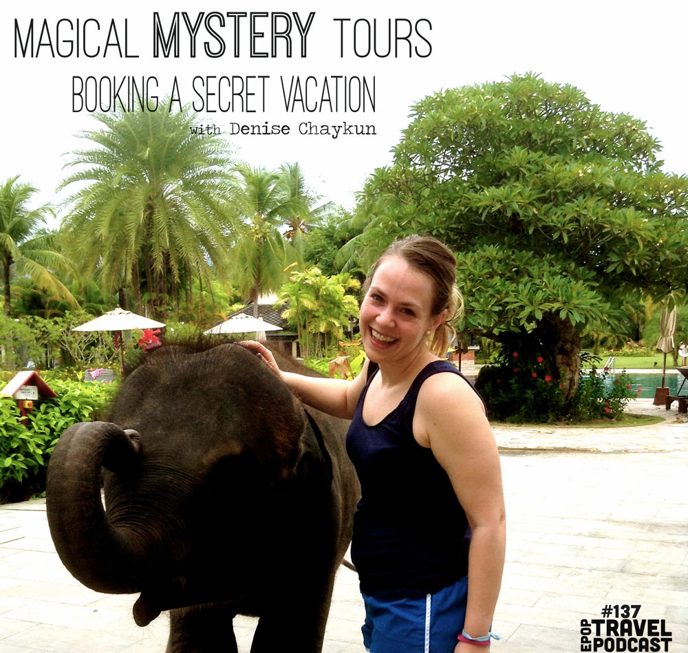 Magical Mystery Tours – Booking a Secret Vacation with Denise Chaykun