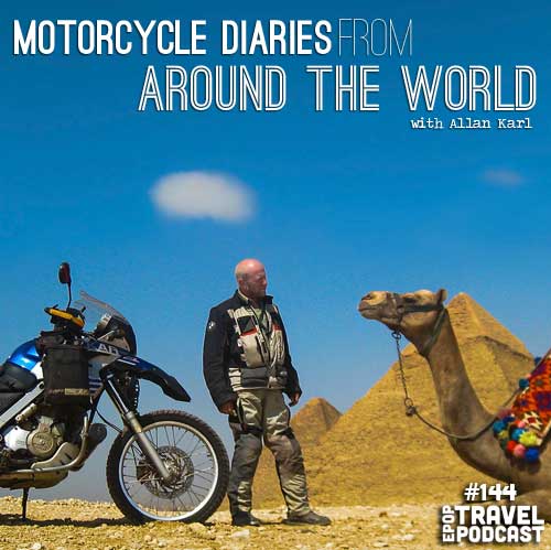 Motorcycle Diaries from Around the World with Allan Karl, Part 1