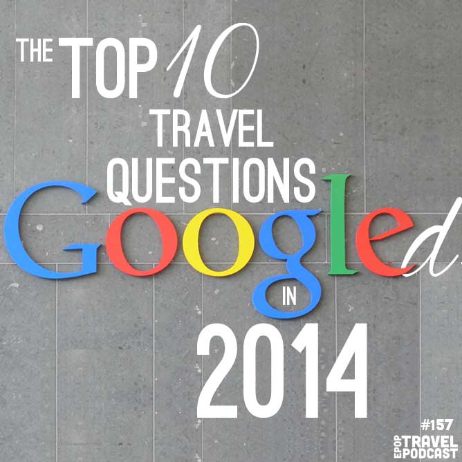 The Top 10 Travel Questions Googled in 2014