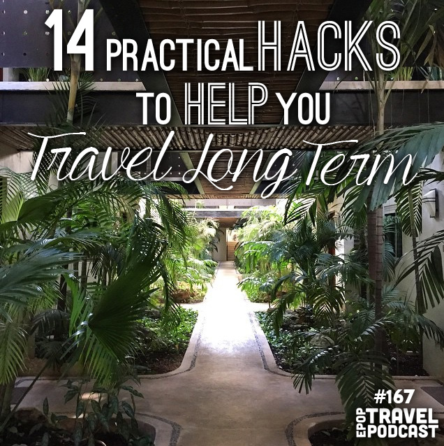 14 Practical Hacks to Help You Travel Long Term