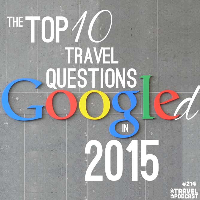 Top 10 Travel Questions Googled in 2015