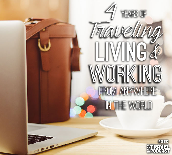 4 Years Traveling, Living, and Working Anywhere in the World