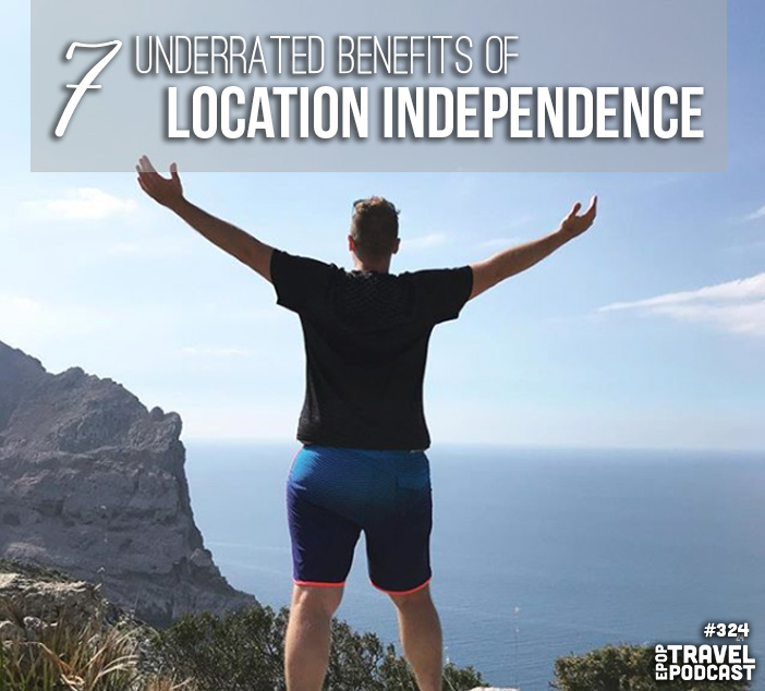 The 7 Underrated Benefits of Location Independence