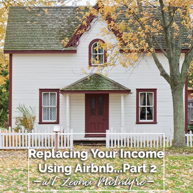 Part 2: Replace Your Income Using Airbnb with Zeona McIntyre