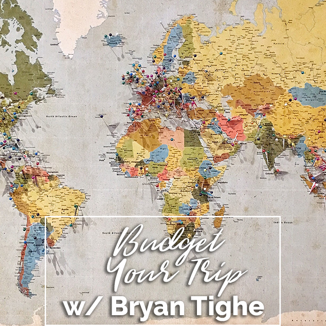 Budget Your Trip w/ Bryan Tighe