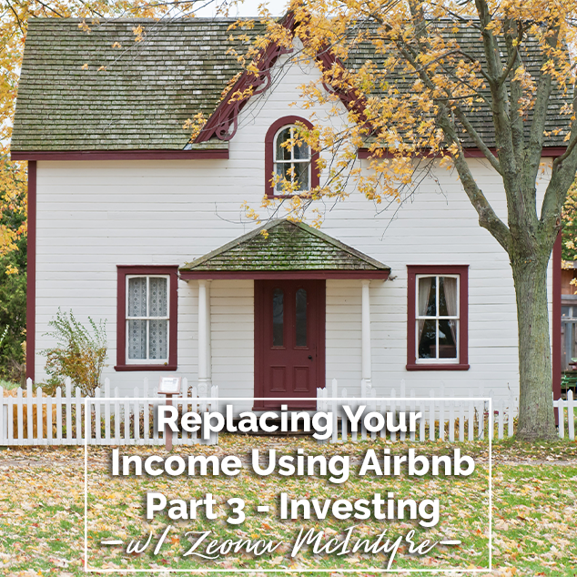 Extra Pack Of Peanuts Podcast 383 Replacing Your Income Using Airbnb with Zeona McIntyre – Part 3 Investing