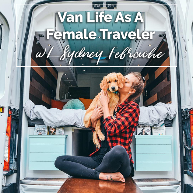 Extra Pack of Peanuts Podcast Van Life As A Female Traveler w/ Sydney Febrache