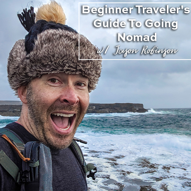 Beginner Traveler’s Guide To Going Nomad / Jason Robinson